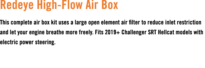 Redeye High Flow Air Box This complete air box kit uses a large open element air filter to reduce inlet restriction a...