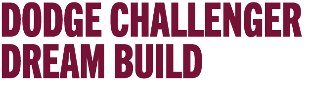 DODGE CHALLENGER DREAM BUILD 