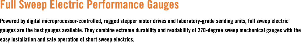 Full Sweep Electric Performance Gauges Powered by digital microprocessor controlled, rugged stepper motor drives and ...