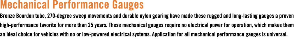 Mechanical Performance Gauges Bronze Bourdon tube, 270 degree sweep movements and durable nylon gearing have made the...