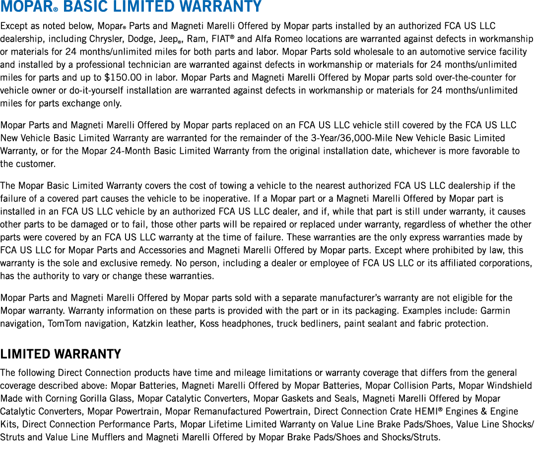 MOPAR® BASIC LIMITED WARRANTY Except as noted below, Mopar® Parts and Magneti Marelli Offered by Mopar parts installe...