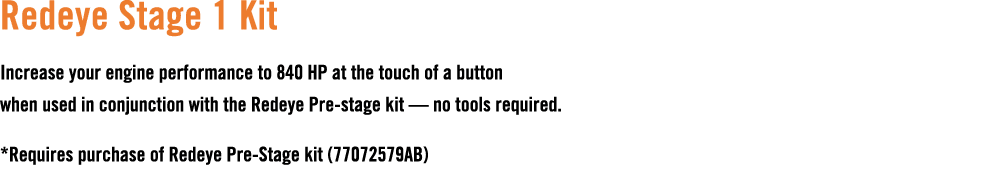 Redeye Stage 1 Kit Increase your engine performance to 840 HP at the touch of a button when used in conjunction with ...