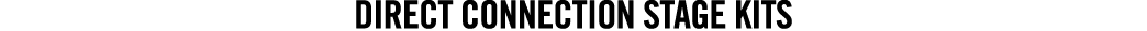 Direct Connection Stage Kits