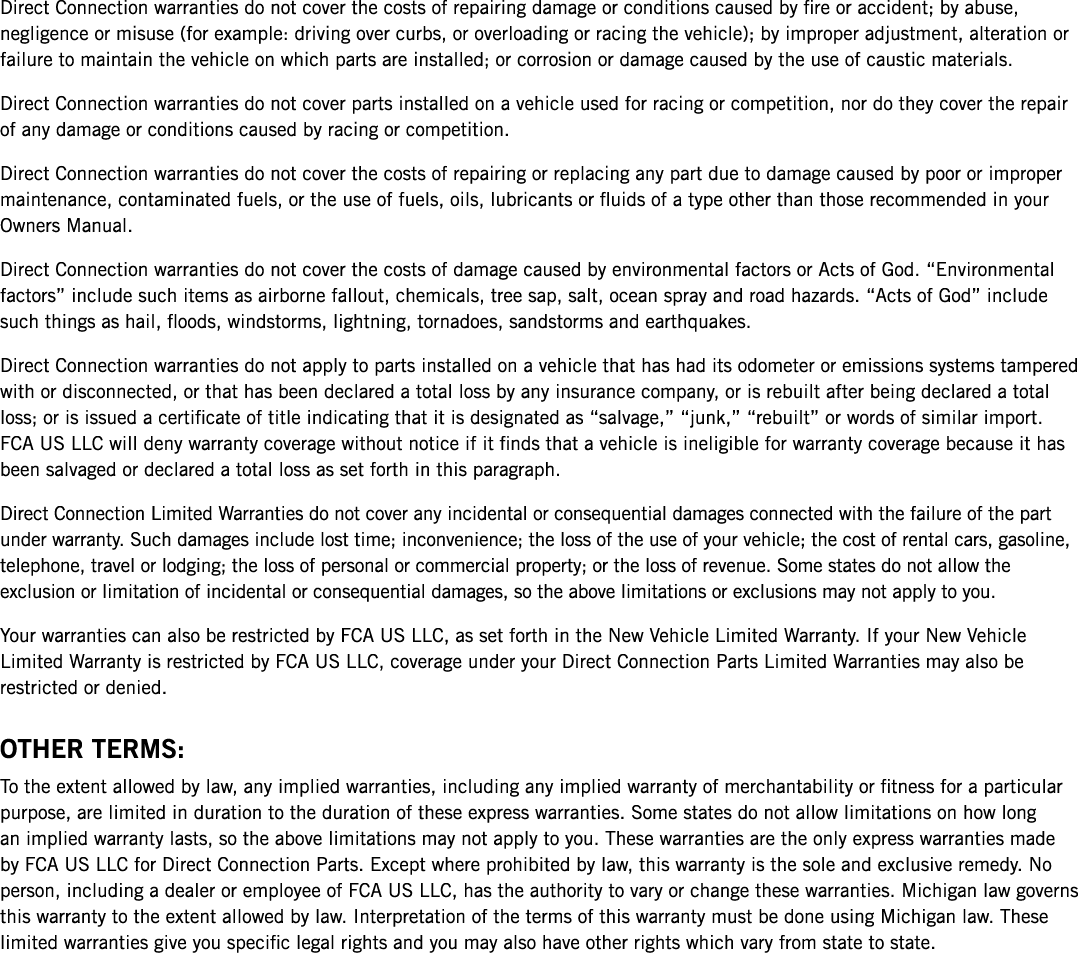 Direct Connection warranties do not cover the costs of repairing damage or conditions caused by fire or accident; by ...