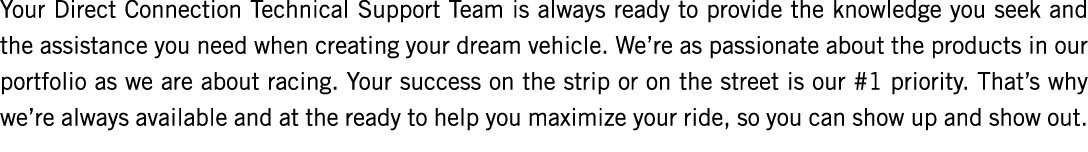 Your Direct Connection Technical Support Team is always ready to provide the knowledge you seek and the assistance yo...