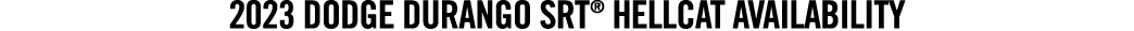 2023 DODGE Durango SRT® Hellcat Availability