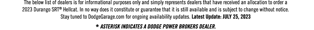 The below list of dealers is for informational purposes only and simply represents dealers that have received an allo...