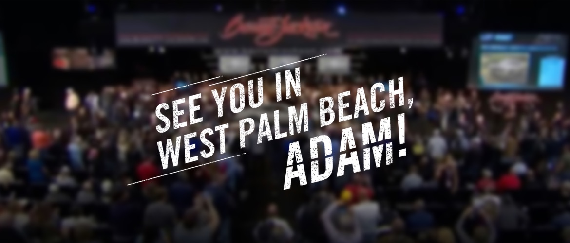 SEE YOU IN WEST PALM BEACH, ADAM!