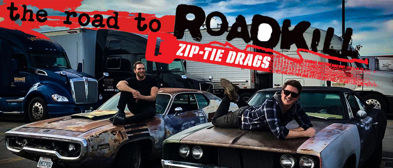 The Road to Roadkill’s Zip-Tie Drags: Wiley & Charlie