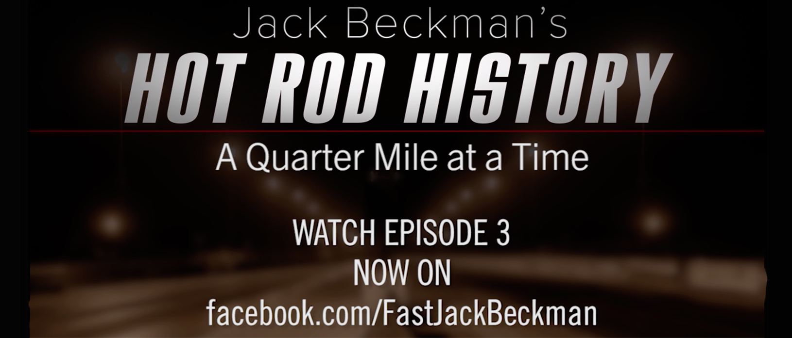 Jack Beckman’s Hot Rod History a Quarter-Mile at a Time – Episode 3