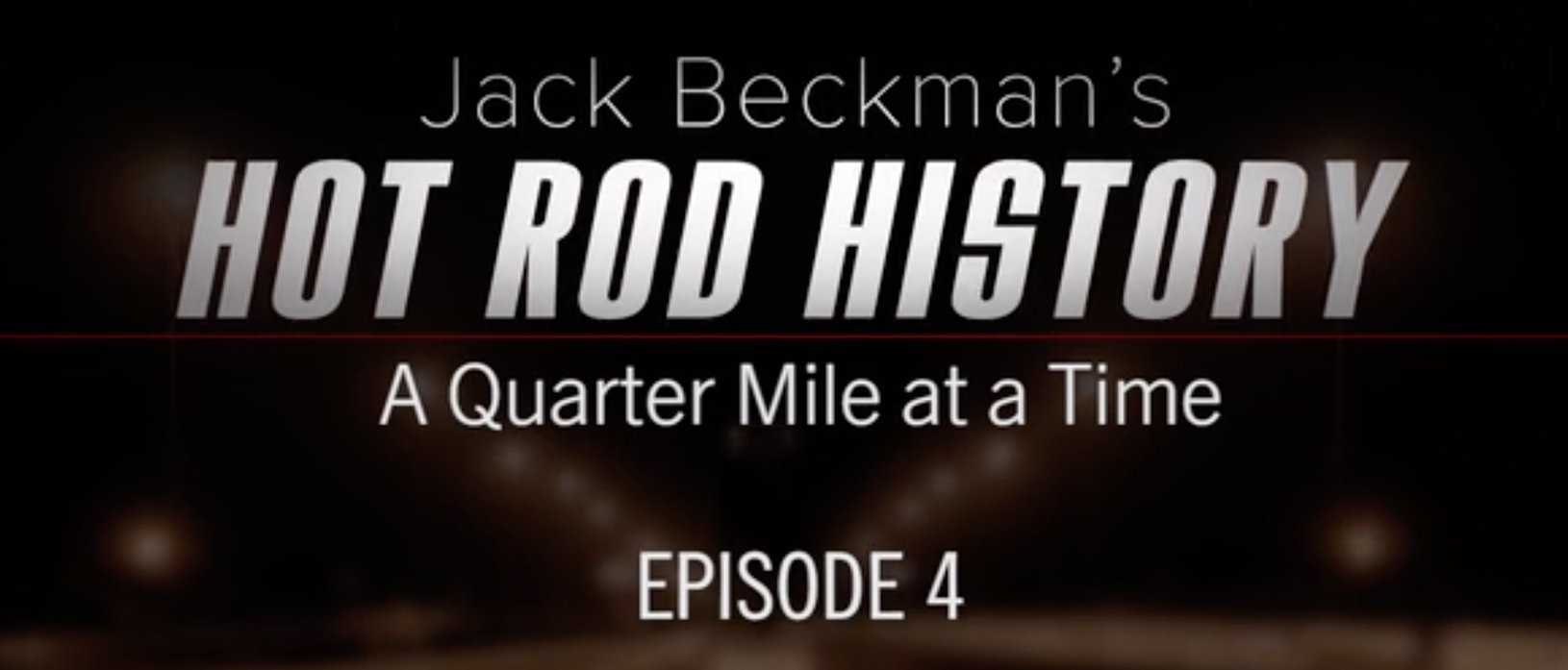 Jack Beckman’s Hot Rod History a Quarter-Mile at a Time – Episode 4