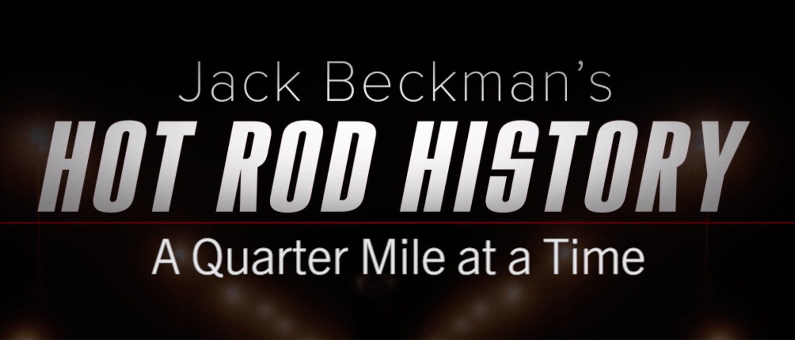 Jack Beckman’s Hot Rod History a Quarter-Mile at a Time – Episode 5