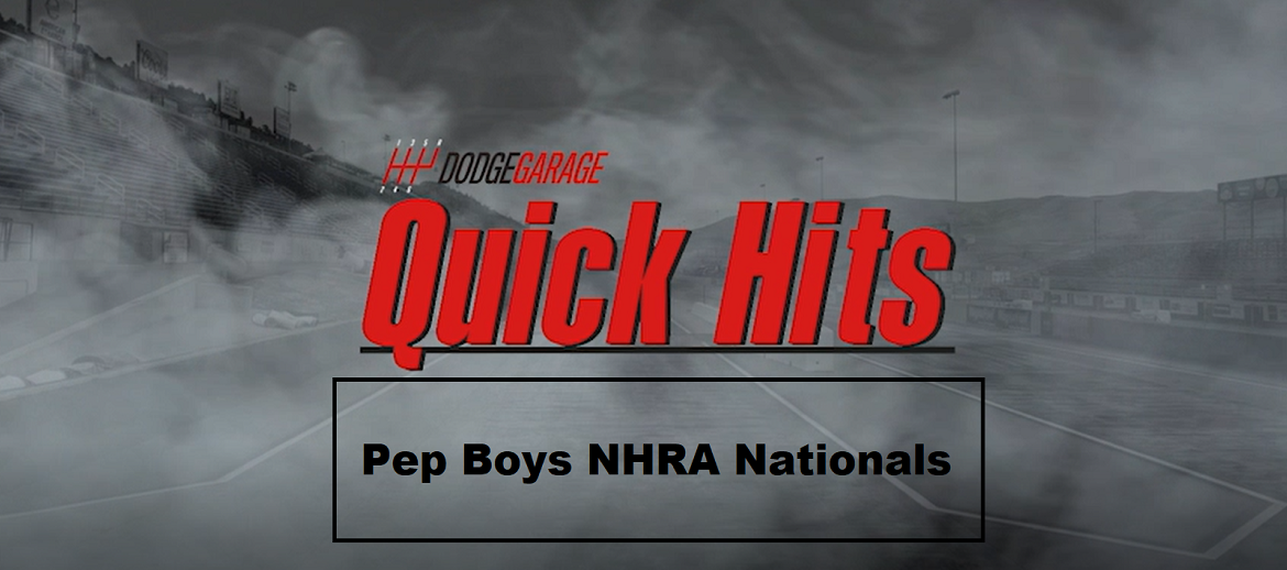 Quick Hits From Pep Boys NHRA Nationals