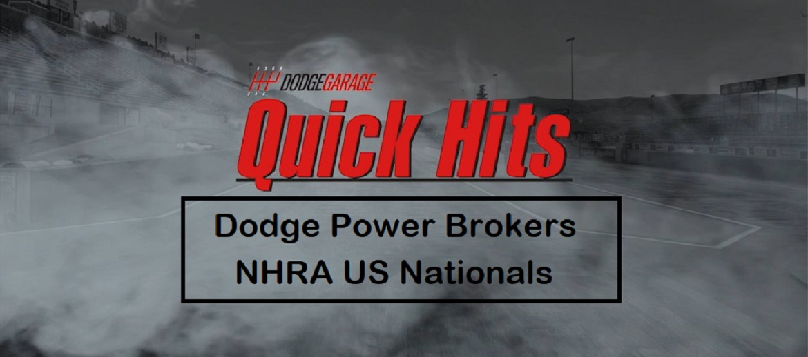 Quick Hits From Dodge Power Brokers NHRA US Nationals