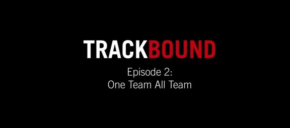 Track Bound Episode 2: One Team All Team